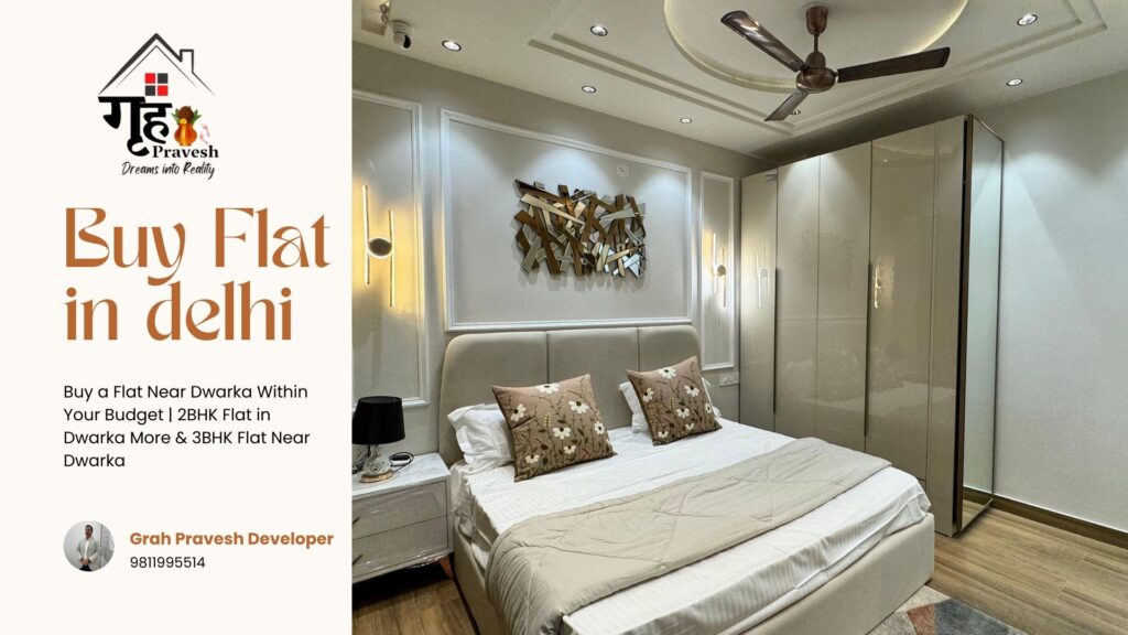 Buy a Flat Near Dwarka Within Your Budget | 2BHK Flat in Dwarka More & 3BHK Flat Near Dwarka