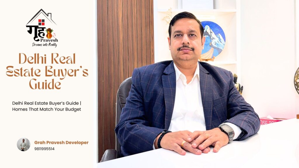 Delhi Real Estate Buyer’s Guide – 90% Loan Options के साथ 2BHK & 3BHK Flats