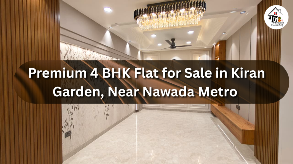 🏡 Premium 4 BHK Flat for Sale in Kiran Garden, Near Nawada Metro